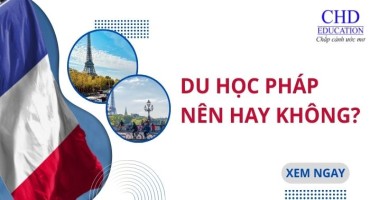 Du học Pháp – Nên hay không? Góc nhìn thực tế cho bạn trẻ đang phân vân