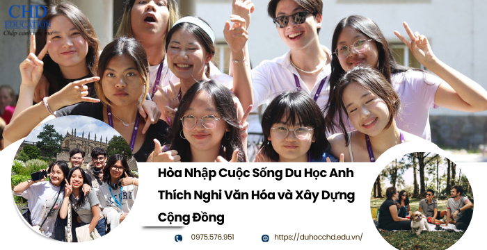 HÒA NHẬP CUỘC SỐNG DU HỌC ANH: THÍCH NGHI VĂN HÓA VÀ XÂY DỰNG CỘNG ĐỒNG