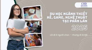 DU HỌC NGÀNH NGHỆ THUẬT, THIẾT KẾ, GAME TẠI PHẦN LAN: LỐI ĐI NGÁCH NHƯNG ĐẦY TRIỂN VỌNG