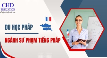 DU HỌC PHÁP NGÀNH SƯ PHẠM TIẾNG PHÁP: HÀNH TRÌNH CHẠM TỚI GIẤC MƠ GIÁO DỤC GIỮA LÒNG CHÂU ÂU