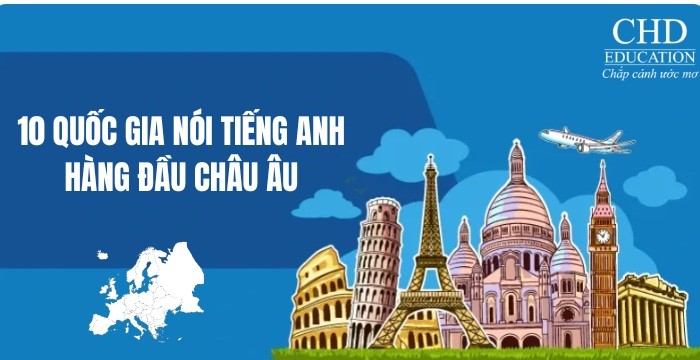 TOP 10 QUỐC GIA NÓI TIẾNG ANH HÀNG ĐẦU Ở CHÂU ÂU NĂM 2025