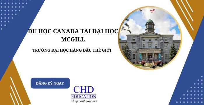 DU HỌC CANADA: GIỚI THIỆU CHI TIẾT VỀ ĐẠI HỌC MCGILL – TRƯỜNG ĐẠI HỌC HÀNG ĐẦU THẾ GIỚI