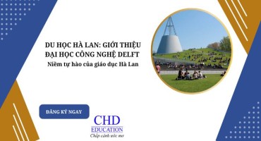DU HỌC HÀ LAN: GIỚI THIỆU ĐẠI HỌC CÔNG NGHỆ DELFT – NIỀM TỰ HÀO CỦA NỀN GIÁO DỤC HÀ LAN