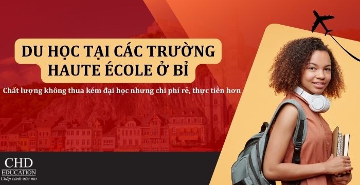 DU HỌC TẠI CÁC TRƯỜNG HAUTE ÉCOLE Ở BỈ - CHẤT LƯỢNG KHÔNG THUA KÉM ĐẠI HỌC NHƯNG CHI PHÍ RẺ, THỰC TIỄN HƠN