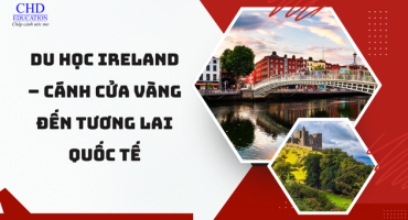DU HỌC IRELAND - CÁNH CỬA VÀNG ĐẾN TƯƠNG LAI QUỐC TẾ