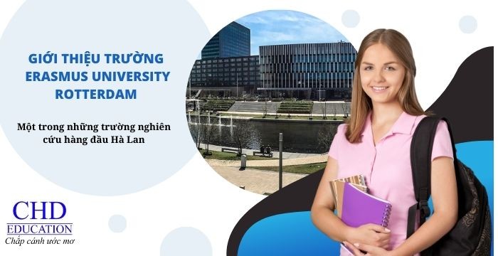 GIỚI THIỆU TRƯỜNG ERASMUS UNIVERSITY ROTTERDAM – ROTTERDAM SCHOOL OF MANAGEMENT (RSM)