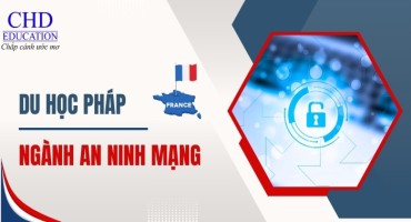 DU HỌC PHÁP NGÀNH AN NINH MẠNG: LỐI TẮT BỨT PHÁ TRONG THẾ GIỚI SỐ HÓA