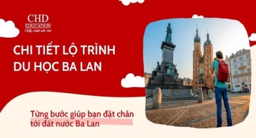 CHI TIẾT LỘ TRÌNH DU HỌC BA LAN TỪ A ĐẾN Z