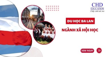 DU HỌC BA LAN NGÀNH XÃ HỘI HỌC: MỞ RỘNG TƯ DUY, KẾT NỐI TOÀN CẦU