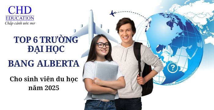 TOP 6 TRƯỜNG ĐẠI HỌC BANG ALBERTA CHO SINH VIÊN DU HỌC CANADA NĂM 2025