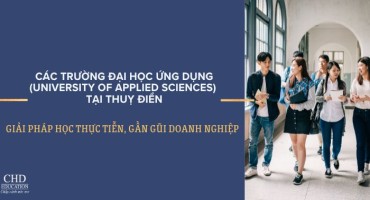 CÁC TRƯỜNG ĐẠI HỌC ỨNG DỤNG (UNIVERSITY OF APPLIED SCIENCES) TẠI THUỴ ĐIỂN - GIẢI PHÁP HỌC THỰC TIỄN, GẦN GŨI DOANH NGHIỆP