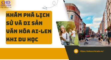KHÁM PHÁ LỊCH SỬ VÀ DI SẢN VĂN HÓA AI-LEN KHI DU HỌC