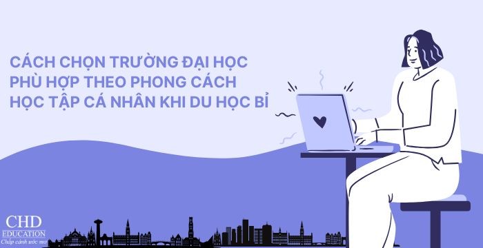CÁCH CHỌN TRƯỜNG ĐẠI HỌC PHÙ HỢP THEO PHONG CÁCH HỌC TẬP CÁ NHÂN KHI DU HỌC BỈ