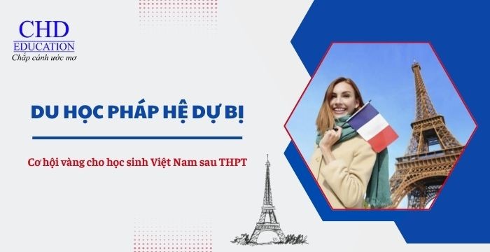DU HỌC PHÁP HỆ DỰ BỊ – CƠ HỘI VÀNG CHO HỌC SINH VIỆT NAM SAU THPT