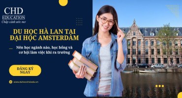 DU HỌC HÀ LAN TẠI ĐẠI HỌC AMSTERDAM: NÊN HỌC NGÀNH NÀO? HỌC BỔNG VÀ CƠ HỘI VIỆC LÀM SAU KHI RA TRƯỜNG