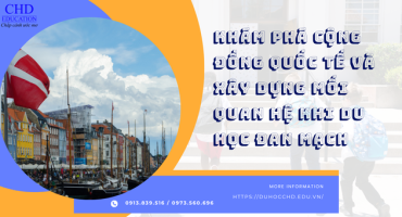 KHÁM PHÁ CỘNG ĐỒNG QUỐC TẾ VÀ XÂY DỰNG MỐI QUAN HỆ KHI DU HỌC ĐAN MẠCH