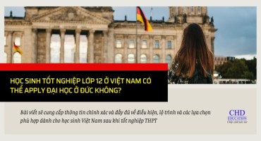 HỌC SINH TỐT NGHIỆP LỚP 12 Ở VIỆT NAM CÓ THỂ APPLY ĐẠI HỌC Ở ĐỨC KHÔNG?