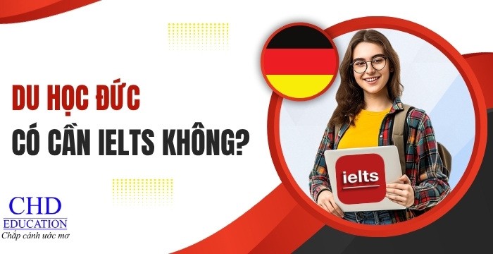DU HỌC ĐỨC CÓ CẦN IELTS KHÔNG? GIẢI ĐÁP CHI TIẾT TỪ A ĐẾN Z
