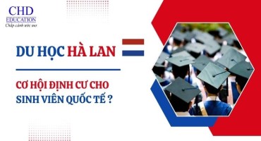 DU HỌC HÀ LAN: CƠ HỘI ĐỊNH CƯ NÀO DÀNH CHO SINH VIÊN QUỐC TẾ?