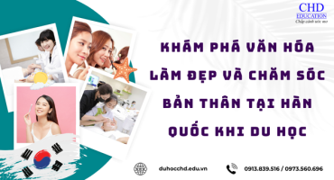 KHÁM PHÁ VĂN HÓA LÀM ĐẸP VÀ CHĂM SÓC BẢN THÂN TẠI HÀN QUỐC KHI DU HỌC