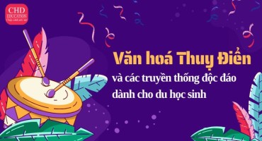 VĂN HOÁ THUỴ ĐIỂN VÀ CÁC TRUYỀN THỐNG ĐỘC ĐÁO DÀNH CHO DU HỌC SINH