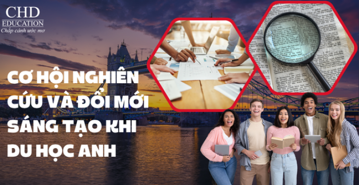 CƠ HỘI NGHIÊN CỨU VÀ ĐỔI MỚI SÁNG TẠO KHI DU HỌC ANH