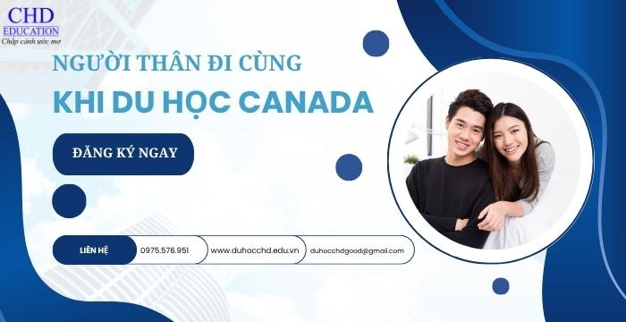 THAY ĐỔI QUY ĐỊNH VỀ NGƯỜI THÂN ĐI CÙNG KHI DU HỌC CANADA: NHỮNG ĐIỀU CẦN BIẾT