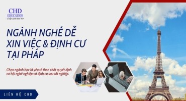 NGÀNH NÀO DỄ XIN VIỆC LÀM VÀ CƠ HỘI ĐỊNH CƯ CAO TẠI PHÁP?