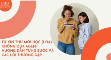 TỰ XIN THƯ MỜI HỌC (LOA) KHÔNG QUA AGENT - HƯỚNG DẪN TỪNG BƯỚC VÀ CÁC LỖI THƯỜNG GẶP