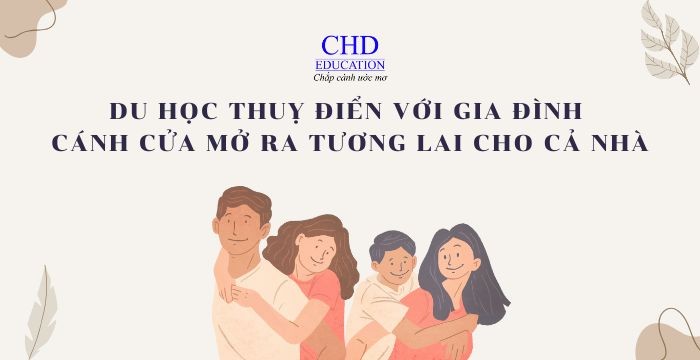 DU HỌC THUỴ ĐIỂN VỚI GIA ĐÌNH - CÁNH CỬA MỞ RA TƯƠNG LAI CHO CẢ NHÀ