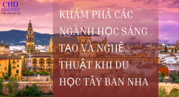 KHÁM PHÁ CÁC NGÀNH HỌC SÁNG TẠO VÀ NGHỆ THUẬT KHI DU HỌC TÂY BAN NHA