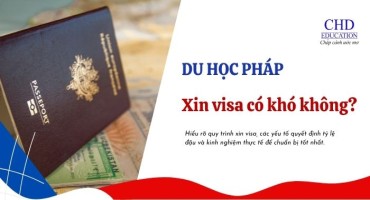 XIN VISA DU HỌC PHÁP CÓ KHÓ KHÔNG? TOÀN BỘ QUY TRÌNH VÀ BÍ QUYẾT TĂNG TỶ LỆ ĐẬU VISA