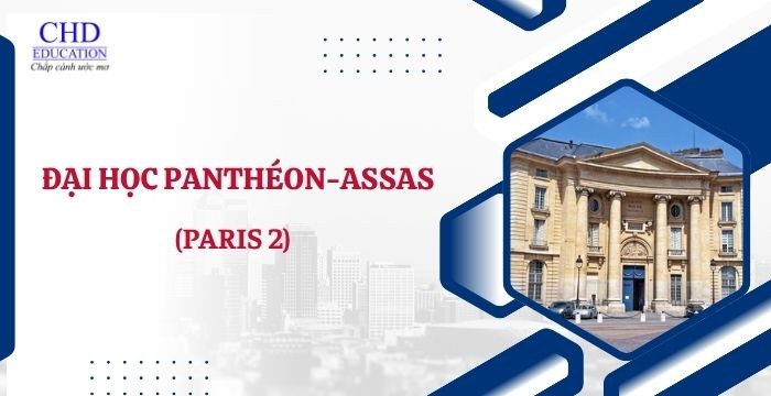 DU HỌC PHÁP TẠI ĐẠI HỌC PANTHÉON-ASSAS – CÁNH CỬA DẪN ĐẾN NỀN GIÁO DỤC LUẬT HỌC DANH TIẾNG HÀNG ĐẦU CHÂU ÂU