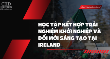 HỌC TẬP KẾT HỢP TRẢI NGHIỆM KHỞI NGHIỆP VÀ ĐỔI MỚI SÁNG TẠO TẠI IRELAND