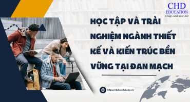 HỌC TẬP VÀ TRẢI NGHIỆM NGÀNH THIẾT KẾ VÀ KIẾN TRÚC BỀN VỮNG TẠI ĐAN MẠCH