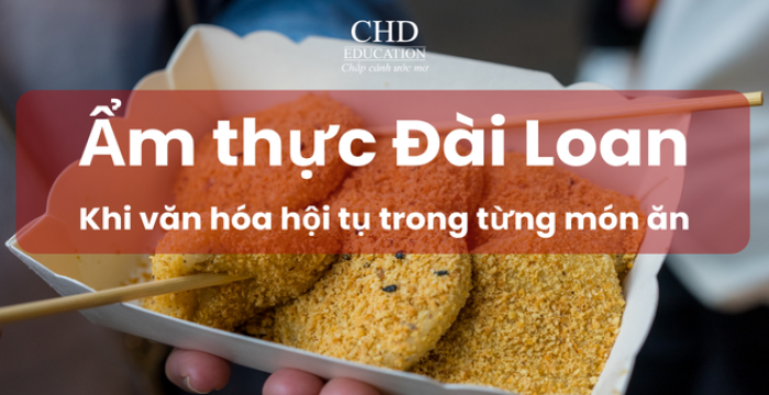 Ẩm thực Đài Loan – Khi văn hóa hội tụ trong từng món ăn