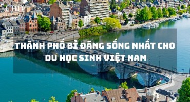 THÀNH PHỐ BỈ ĐÁNG SỐNG NHẤT CHO DU HỌC SINH VIỆT NAM: SO SÁNH CHI TIẾT