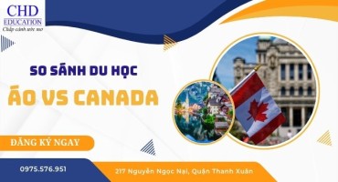SO SÁNH DU HỌC ÁO VÀ DU HỌC CANADA: CHI PHÍ – CƠ HỘI VIỆC LÀM – THỦ TỤC