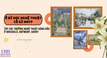 Ở BỈ HỌC NGHỆ THUẬT CÓ GÌ HAY? TOP CÁC TRƯỜNG NGHỆ THUẬT HÀNG ĐẦU Ở BRUSSELS, ANTWERP, GHENT