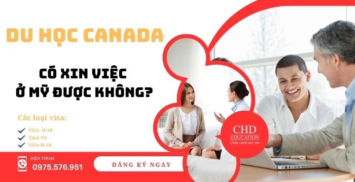 DU HỌC CANADA CÓ XIN VIỆC Ở MỸ ĐƯỢC HAY KHÔNG?