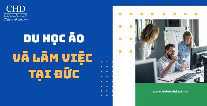 DU HỌC ÁO VÀ LÀM VIỆC TẠI ĐỨC: CÓ NÊN KHÔNG? CÁC NGÀNH NÊN HỌC?