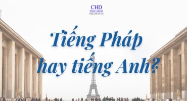 TIẾNG PHÁP HAY TIẾNG ANH - LỰA CHỌN THAY ĐỔI CẢ HÀNH TRÌNH DU HỌC PHÁP CỦA BẠN!