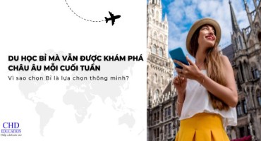 DU HỌC BỈ MÀ VẪN ĐƯỢC KHÁM PHÁ CHÂU ÂU MỖI CUỐI TUẦN - VÌ SAO CHỌN BỈ LÀ LỰA CHỌN THÔNG MINH?