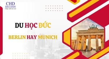DU HỌC ĐỨC: BERLIN HAY MUNICH – THÀNH PHỐ NÀO PHÙ HỢP VỚI BẠN HƠN?