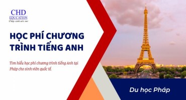 HỌC PHÍ CHƯƠNG TRÌNH TIẾNG ANH TẠI PHÁP - DU HỌC TIẾT KIỆM HAY ĐẮT ĐỎ?
