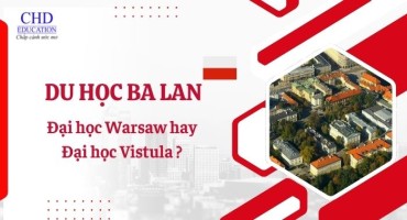 SO SÁNH ĐẠI HỌC WARSAW VÀ ĐẠI HỌC VISTULA – NÊN CHỌN TRƯỜNG NÀO KHI DU HỌC BA LAN?