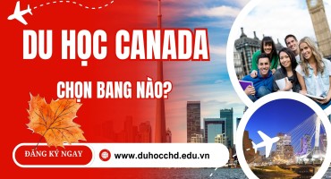 DU HỌC CANADA NÊN HỌC BANG NÀO? SO SÁNH HỌC PHÍ, KHÍ HẬU VÀ CƠ HỘI VIỆC LÀM