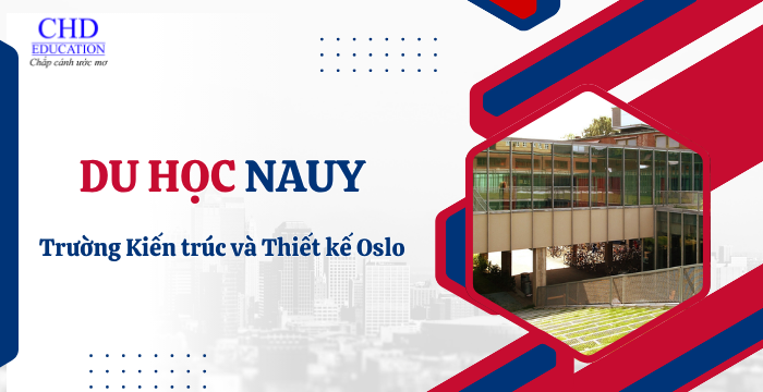 DU HỌC NA UY: TÌM HIỂU TRƯỜNG KIẾN TRÚC VÀ THIẾT KẾ OSLO (AHO) – NGÔI TRƯỜNG MƠ ƯỚC CỦA GIỚI SÁNG TẠO