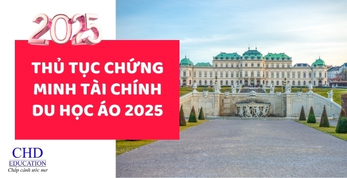 THỦ TỤC CHỨNG MINH TÀI CHÍNH DU HỌC ÁO 2025 - CẬP NHẬT MỚI NHẤT 2025