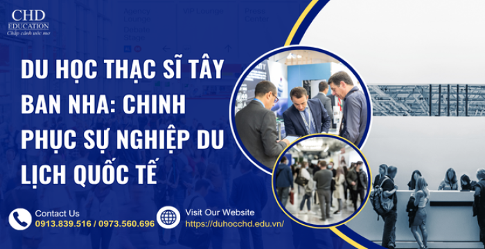 DU HỌC THẠC SĨ TÂY BAN NHA: CHINH PHỤC SỰ NGHIỆP DU LỊCH QUỐC TẾ
